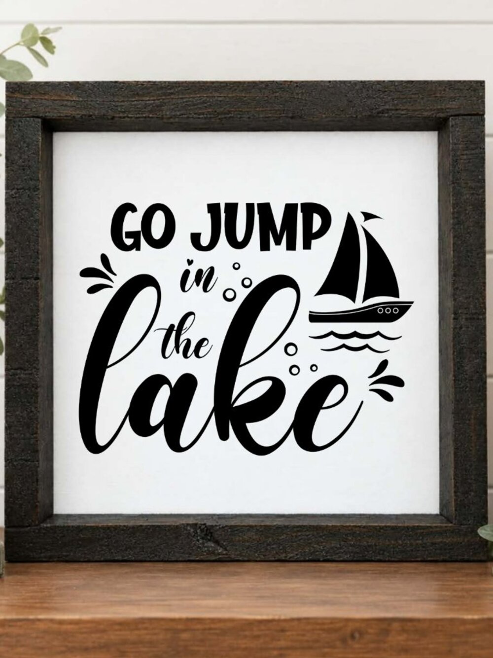 Go Jump In The Lake Handcrafted wood & canvas sign